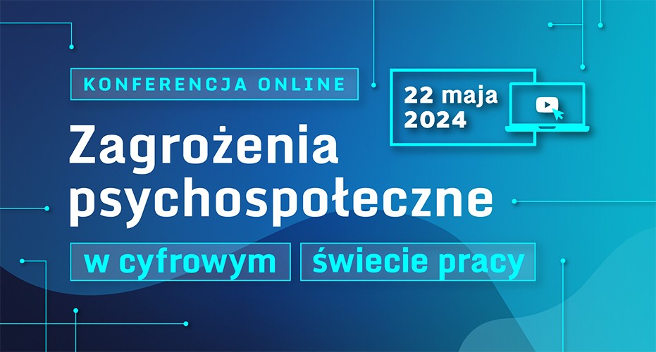 Zaproszenie na konferencję on-line „Zagrożenia psychospołeczne w cyfrowym świecie pracy”