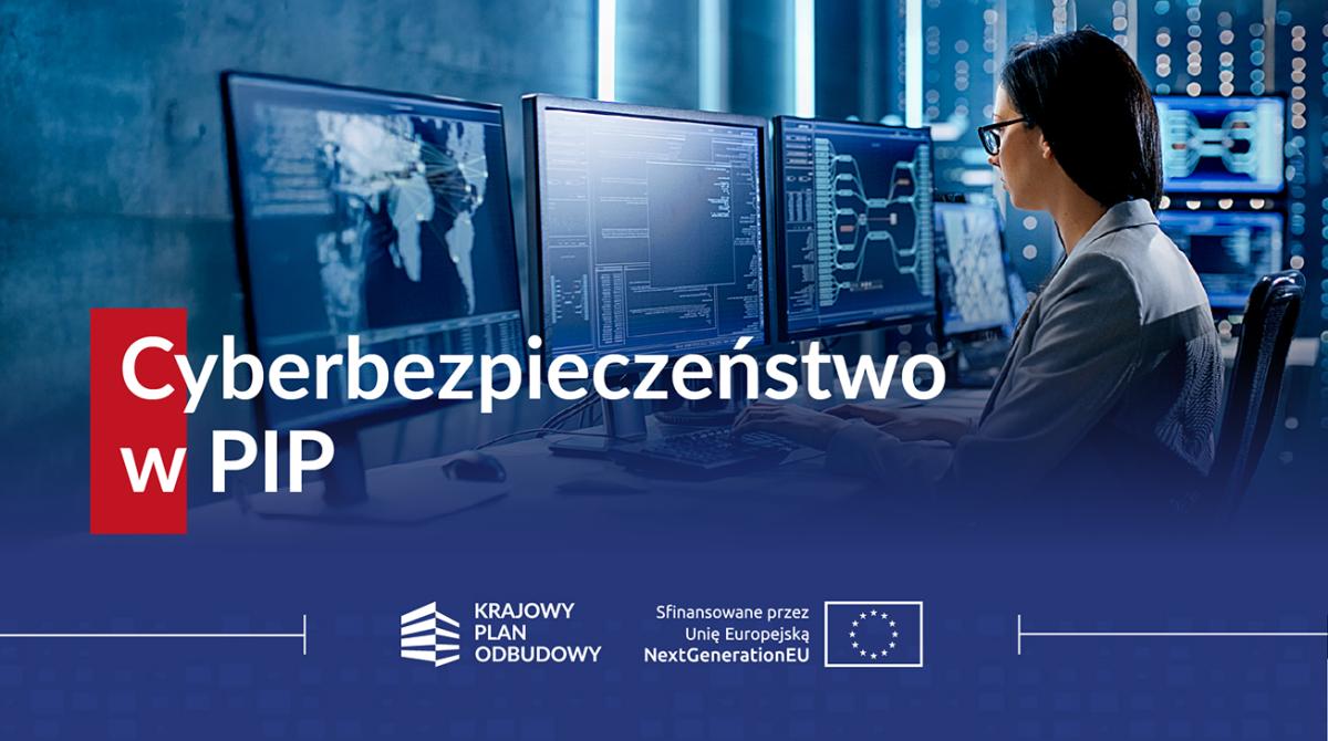 Realizacja projektu „Cyberbezpieczeństwo w PIP”