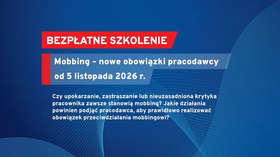Szkolenie: Mobbing – nowe obowiązki pracodawcy od 5 listopada 2026 r. 